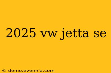 2025 vw jetta se