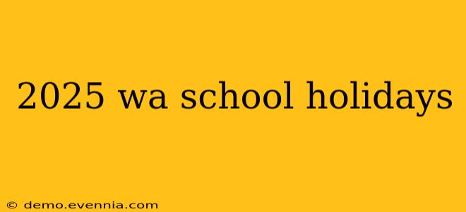 2025 wa school holidays