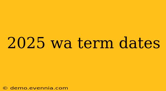 2025 wa term dates