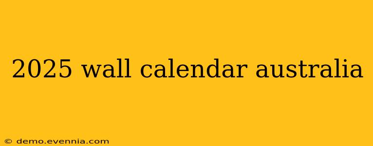 2025 wall calendar australia