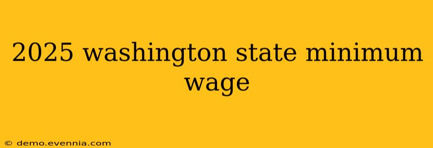 2025 washington state minimum wage