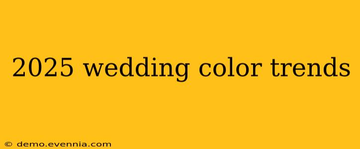 2025 wedding color trends