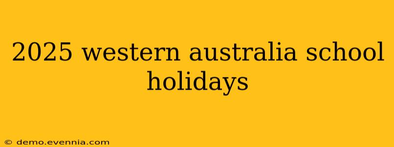 2025 western australia school holidays