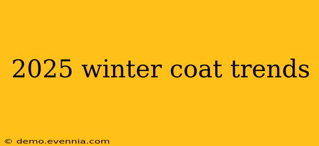 2025 winter coat trends