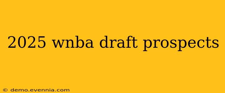 2025 wnba draft prospects