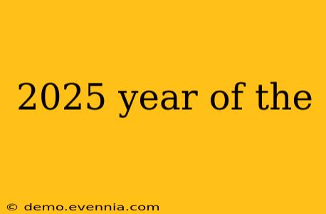 2025 year of the