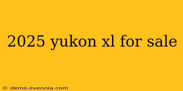 2025 yukon xl for sale