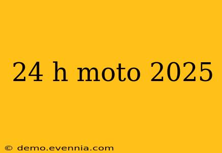 24 h moto 2025