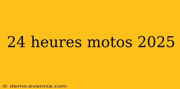 24 heures motos 2025