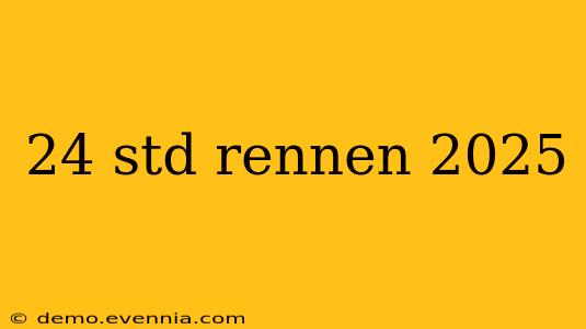 24 std rennen 2025