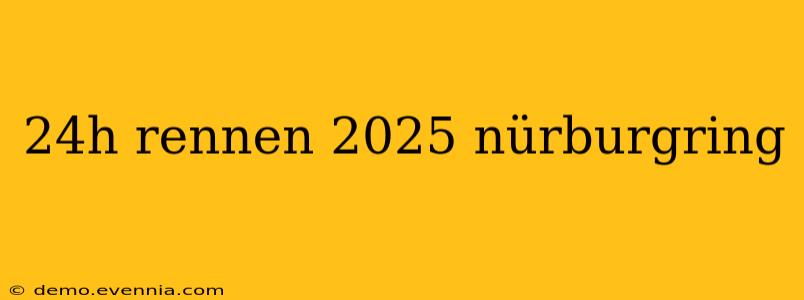 24h rennen 2025 nürburgring