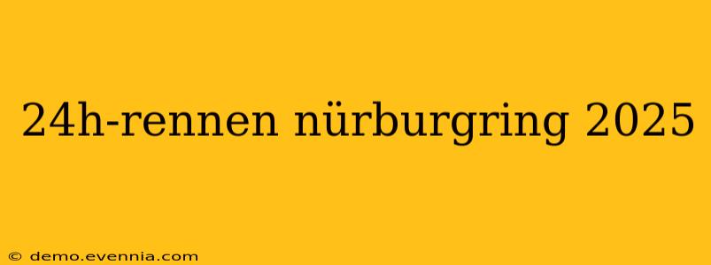 24h-rennen nürburgring 2025