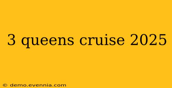 3 queens cruise 2025