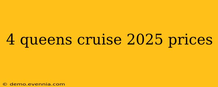 4 queens cruise 2025 prices