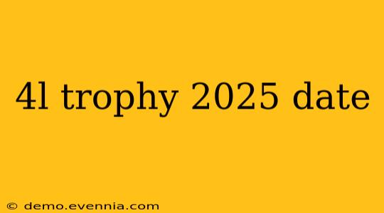 4l trophy 2025 date