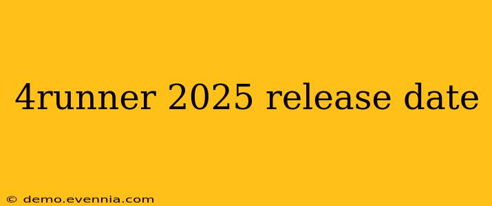 4runner 2025 release date