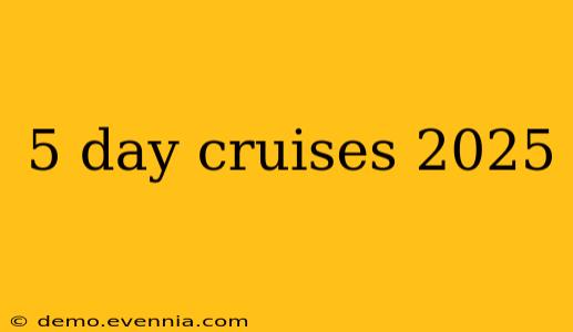 5 day cruises 2025