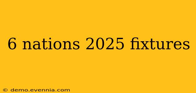 6 nations 2025 fixtures