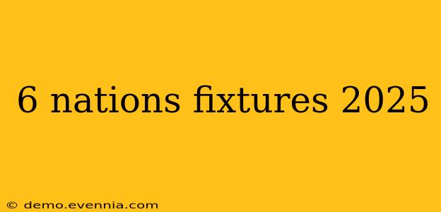 6 nations fixtures 2025