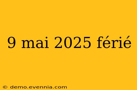 9 mai 2025 férié