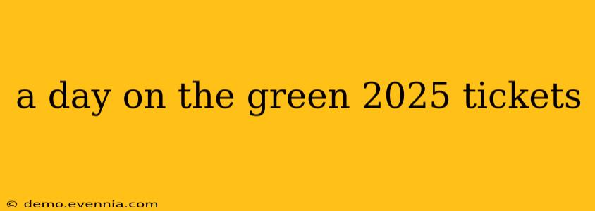 a day on the green 2025 tickets