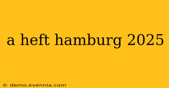 a heft hamburg 2025