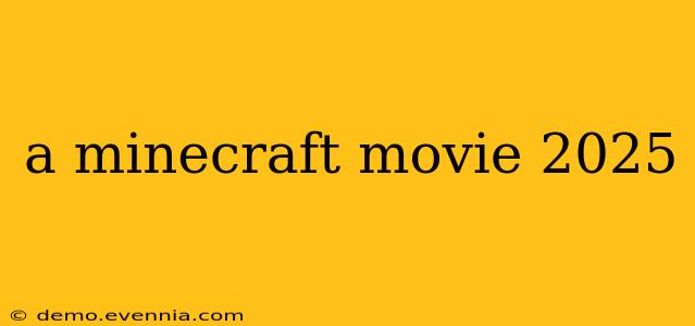 a minecraft movie 2025