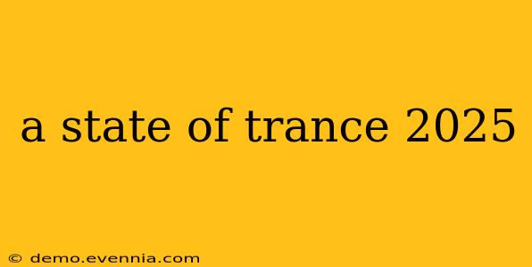 a state of trance 2025