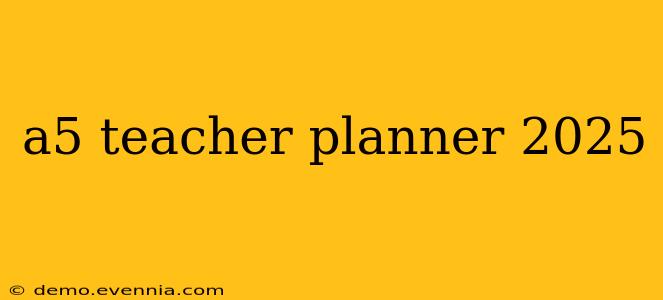 a5 teacher planner 2025