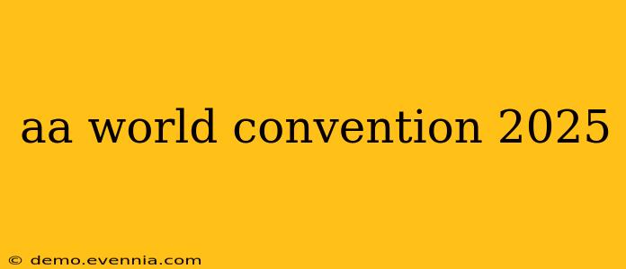 aa world convention 2025