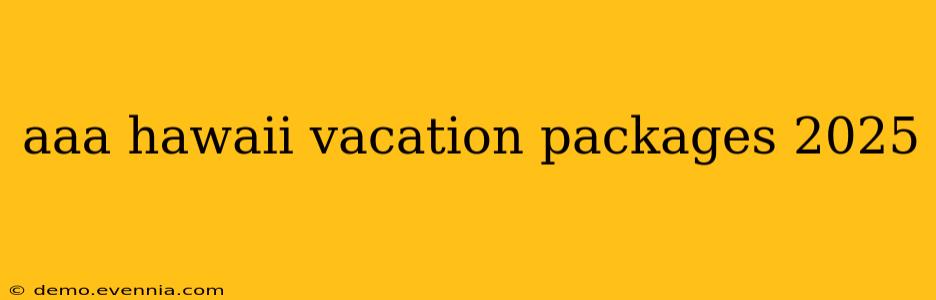 aaa hawaii vacation packages 2025