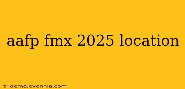 aafp fmx 2025 location