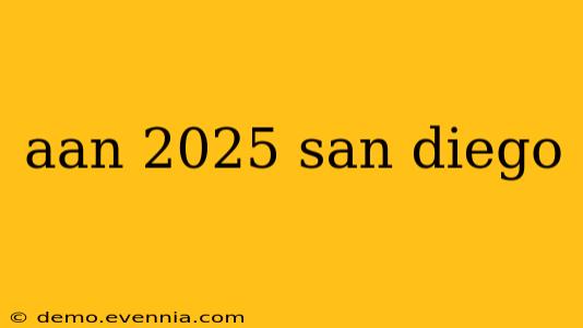 aan 2025 san diego