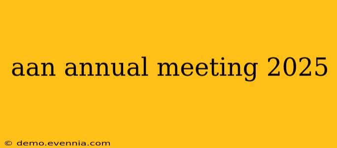 aan annual meeting 2025