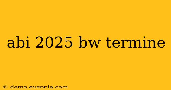 abi 2025 bw termine