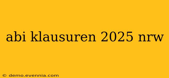 abi klausuren 2025 nrw