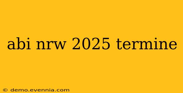 abi nrw 2025 termine