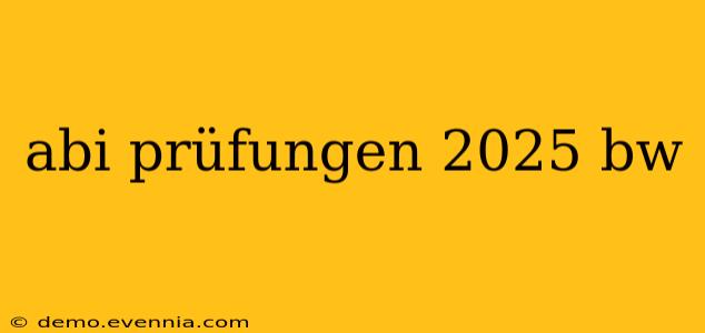 abi prüfungen 2025 bw