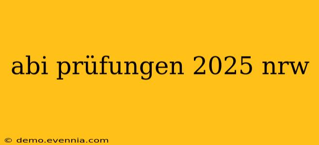 abi prüfungen 2025 nrw