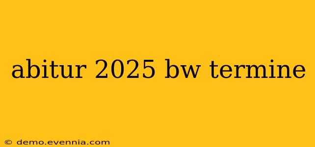 abitur 2025 bw termine