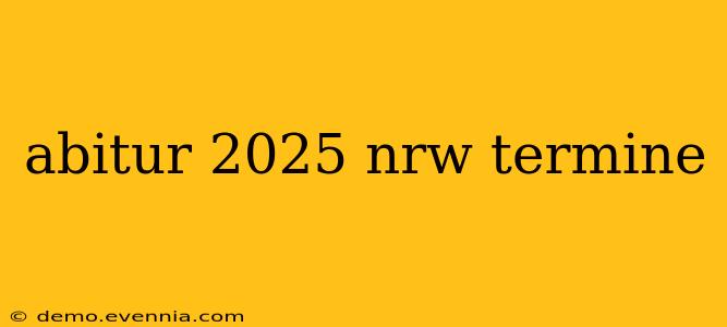 abitur 2025 nrw termine