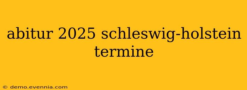 abitur 2025 schleswig-holstein termine