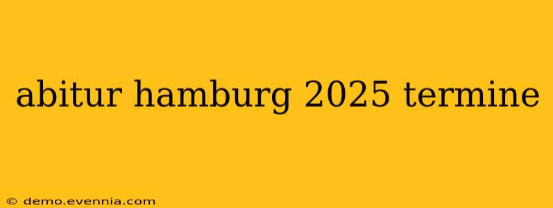 abitur hamburg 2025 termine