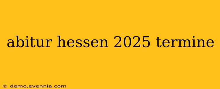 abitur hessen 2025 termine