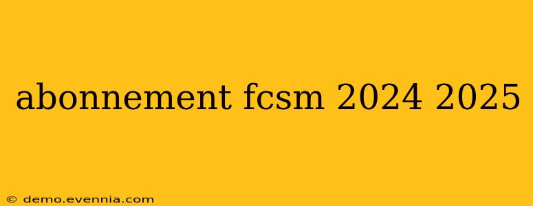 abonnement fcsm 2024 2025