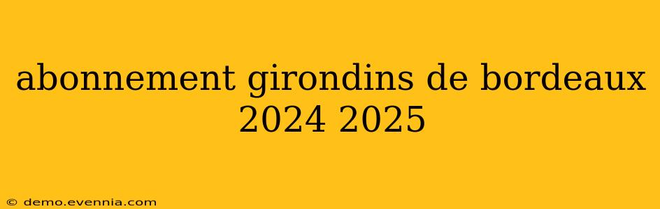 abonnement girondins de bordeaux 2024 2025