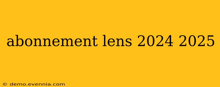 abonnement lens 2024 2025