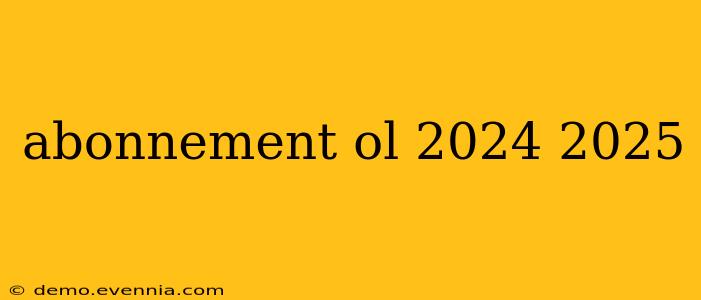 abonnement ol 2024 2025