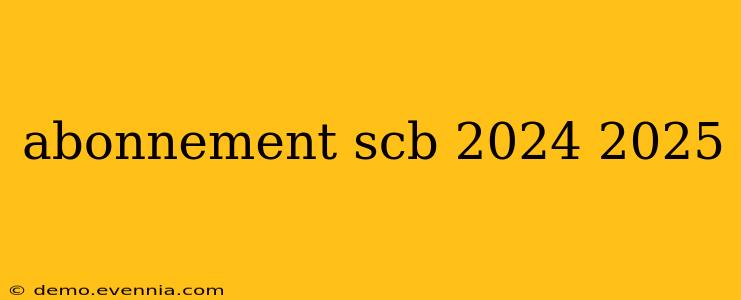 abonnement scb 2024 2025