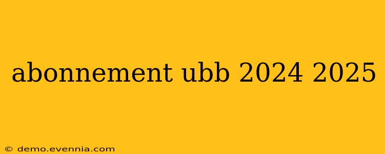 abonnement ubb 2024 2025